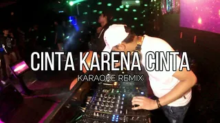 CINTA KARENA CINTA - JUDIKA (KARAOKE + LIRIK REMIX BREAKBEAT)