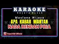 Download Lagu APA KABAR MANTAN - Maulana Wijaya [Karaoke/Lirik] NADA RENDAH PRIA