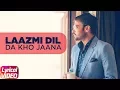 Download Lagu Laazmi Dil Da Kho Jaana ( Lyrical ) | Amrinder Gill | Punjabi Song Collection | Speed Records