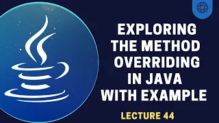 Method Overriding in Java Lecture 44