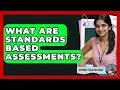 What Are Standards Based Assessments - Aspiring Teacher Guide