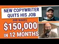 New copywriter quits his job and makes 150 000 within 12 months