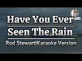 Download Lagu Have You Ever Seen The Rain-Rod Stewart|Karaoke Version