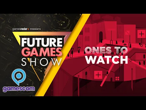 Ones to Watch - Future Games Show Gamescom