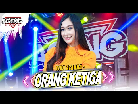 Download MP3 ORANG KETIGA - Fira Azahra ft Ageng Musik (Official Live Music)