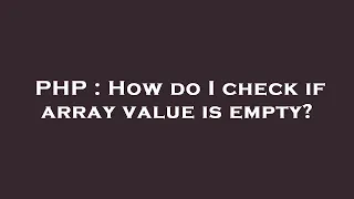 PHP How do I check if array value is empty