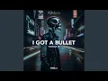 Download Lagu I Got a Bullet