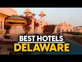 Best Hotels In Delaware Usa - Top 5 Picks For Any Budget