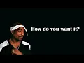 How Do You Want It - 2Pac
