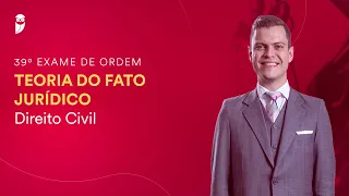 Teoria do Fato Jurídico - 39º Exame da OAB