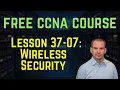 Free CCNA 200-301 Course 37-07 Wireless Security