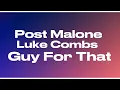 Download Lagu Post Malone - Guy For That ft. Luke Combs (Audio)