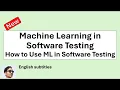 Machine Learning in Software Testing-How to use Machine Learning in Software Testing-AI-Testing