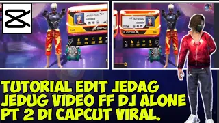 Download Tutorial edit Jedag jedug video ff dj alone pt 2 di capcut viral MP3