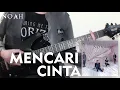 Download Lagu NOAH | Mencari Cinta Feat. BCL (Guitar Cover)