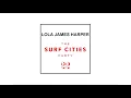 LOLA JAMES HARPER X SURF CITIES