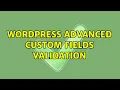 Wordpress Advanced Custom Fields Validation 4 Solutions