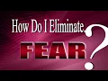Eliminate FEAR From Your Life | Bob Proctor