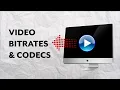 CODECS and BITRATES made Easy