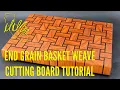 End Grain Basket Weave Cutting Board Tutorial