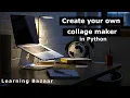 Create your own collage maker in python Numpy Python Learning Bazaar