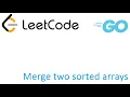 LeetCode solution in Golang - Merge two sorted arrays