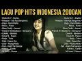 Download Lagu Lagu Pop Hits Indonesia 2000an Terbaik | Playlist Nostalgia 1 Jam Nonstop