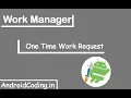 Android One Time Work Request Example Work Manager android coding
