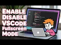 How to Enable Disable Full Screen Mode in VSCode IDE