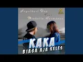 Download Lagu KAKA BIASA AJA KELES