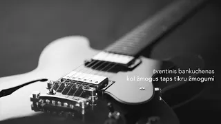 Download Šventinis bankuchenas - Kol žmogus taps tikru žmogumi MP3