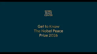 Get to know the Nobel Peace Prize 2026