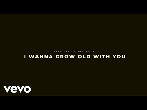 Download MP3 Anna Känzig \u0026 Tobey Lucas - I Wanna Grow Old With You (Lyric Video)