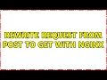 Rewrite request from POST to GET with nginx