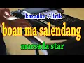 Download Lagu BOAN MA SALENDANG [KARAOKE] MARSADA STAR