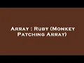 Array Ruby Monkey Patching Array