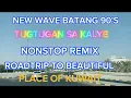 Lagu New Wave Batang 90's ||TugTugan Sa Kalye ||Nonstop Remix Roadtrip To Beautiful Place of Kuwait