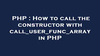 PHP How to call the constructor with call - user
