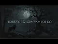 Download Lagu DARKSIDE X GUMNAM HAI KOI MASHUP
