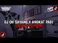 Download Lagu DJ OH SAYANG X ANGKAT PADI (SLOW+REVERB)