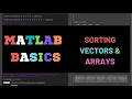 MATLAB BASICS Sorting Vectors and Arrays