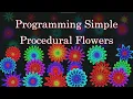 Programming Simple Procedural Flowers