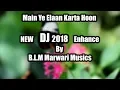 Download Lagu Dil Ne Ikraar Kiya : Main Yeh Elaan Karta Hoon (DJ) Enchaned Version