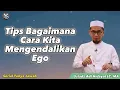Lagu Tips Bagaimana Cara Mengendalikan Ego dari Ustadz Adi Hidayat LC. MA