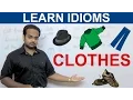 10 CLOTHES IDIOMS - Learn Interesting Idioms
