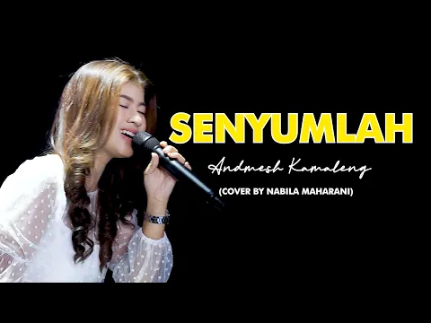 Download MP3 SENYUMLAH - ANDMESH KAMALENG | Cover by Nabila Maharani