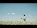 Download Lagu Miyuu / fly -Music Video-