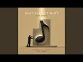That Perfect Note