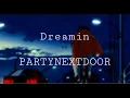 Download Lagu Dreamin/slowed 20 min/ (PARTYNEXTDOOR)