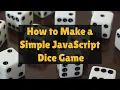 How to Make a Simple JavaScript Dice Game